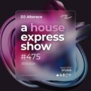 Alterace - A House Express Show #475