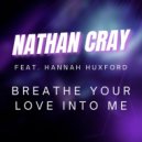 Nathan Cray - Breathe Your Love Into Me