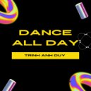 Trinh Anh Duy - Dance All Day