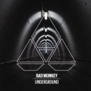 Bad Monkey - Underground