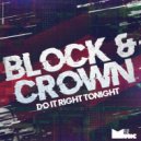 Block & Crown - Do It Right Tonight