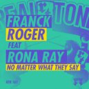 Franck Roger & Rona Ray - No Matter What They Say (Original Mix)