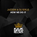 JaZzon & Dj Kiklo - How We Do It (Original Mix)