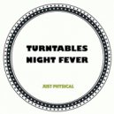 Turntables Night Fever - Just Physical (Original Mix)