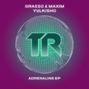 Grasso & Maxim & Yulkisho - Adrenaline (Original Mix)