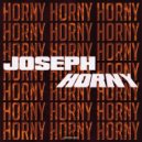 Joseph - Horny (Extended Mix)