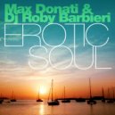 Max Donati, Roby Barbieri - Erotic Soul (Kama Remix)