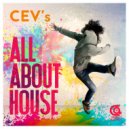 CEV\'s - All About House ()