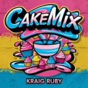 Kraig Ruby - Cakemix (Original Mix)