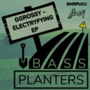 GGrossy - Electryfying (Original Mix)