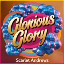 Scarlet Andrews - Glorious Glory (Original Mix)