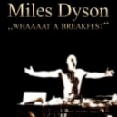 Miles Dyson - Anthem - Miles Dyson Breakfest Edit ()
