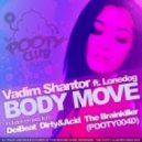 Vadim Shantor, Lonedog - Body Move - The Brainkiller Remix