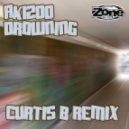 Ak1200 - Drowning - Curtis B Remix
