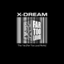 X-dream - The 1st (far Too Loud Re-fix)