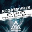 Aggresivnes - Hits & Hits - Original Mix ()