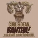Curl & Dean - Bantha