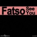 Fatso - See You