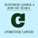 Matthew Codek & Jose De Mara - Forever Loved (original Mix)