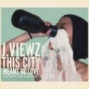 J.viewz - This City Means No Love - S.t. Louder Remix