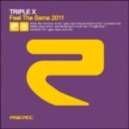 Triple X - Feel the Same