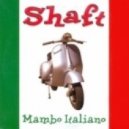 Shaft - Mambo Italiano