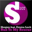 Shogun Feat Emma Lock - Run To My Rescue