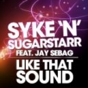 Syke N Sugarstarr feat. Jay Sebag - Like That Sound