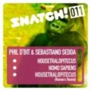 Phil D\\\'Bit & Sebastiano Sedda - Housetralopitecus (Remerc Remix)