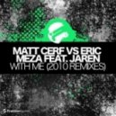 Matt Cerf vs. Eric Meza feat. Jaren - With Me