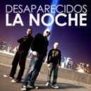 Desaparecidos - La Noche (Loca Version)