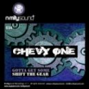 Chevy One - Gotta Get Some