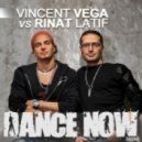 Vincent Vega, Rinat Latif - Dance Now (Original Mix)
