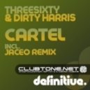 Threesixty & Dirty Harris - Cartel