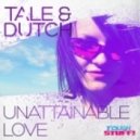 Tale & Dutch - Unattainable Love (Rick Ellback Remix)