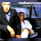 Madison Avenue - Who The Hell Are You