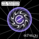 The Madison & Monostoria - South Touch ()