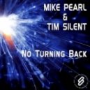 Mike Pearl, Tim Silent - No Turning Back