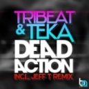 Tribeat & Teka - Dead Action (Original Mix)