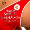 Aaron Smith feat. Luvli - Dancin (Weekend Vibes Remix)