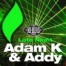 Adam K, Addy - Late Night