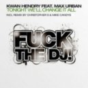 Kwan Hendry - Tonight We\'ll Change It All (Christopher S & Mike Candys Remix)