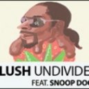 Blush Feat. Snoop Dogg - Undivided