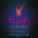 Blush Feat. Snoop Dogg - Undivided