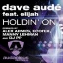 Dave Aude feat. Elijah - Holdin On