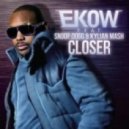 Ekow feat. Snoop Dogg & Kylian - Closer