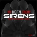 My Digital Enemy - Sirens