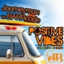 Journeyman & Barrcode - Positive Vibes (Original Mix)