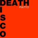 Piatto - Death Disco