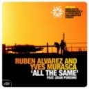 Ruben Alvarez & Yves Murasca feat. Gran Purismo - All The Same (Ruben Alvarez & Yves Murasca Tribal Dub)
